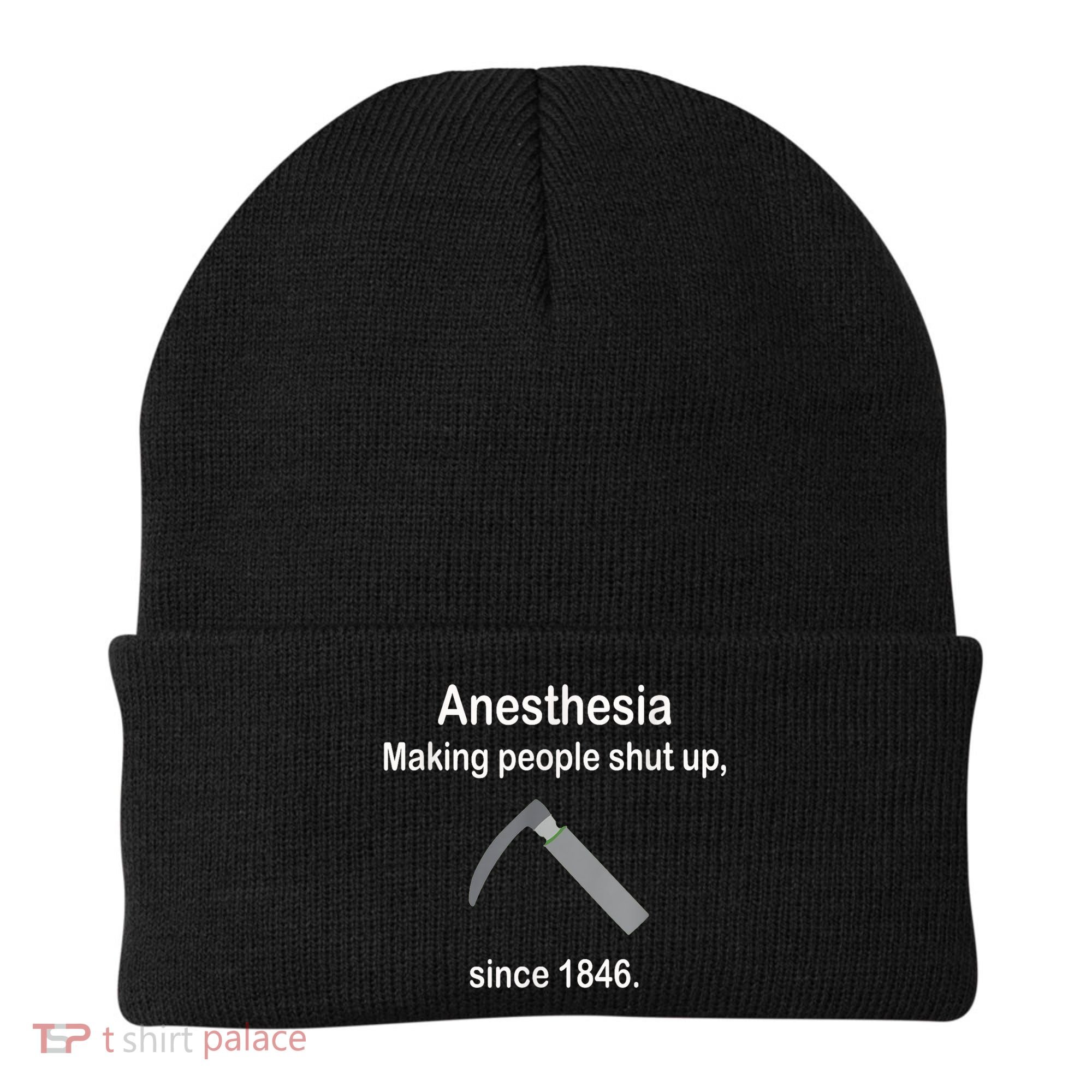 Anesthesia Making People Shut Up Since 1846 Funny Anesthesia Beanie
