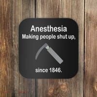 Anesthesia Making People Shut Up Since 1846 Funny Anesthesia Coaster thumb 0