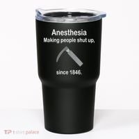 Anesthesia Making People Shut Up Since 1846 Funny Anesthesia Tumbler thumb 0