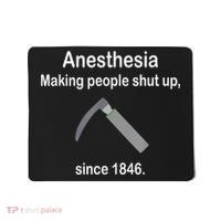 Anesthesia Making People Shut Up Since 1846 Funny Anesthesia Mousepad thumb 0