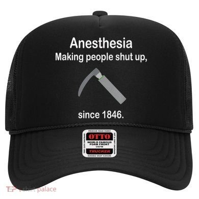 Anesthesia Making People Shut Up Since 1846 Funny Anesthesia Hat