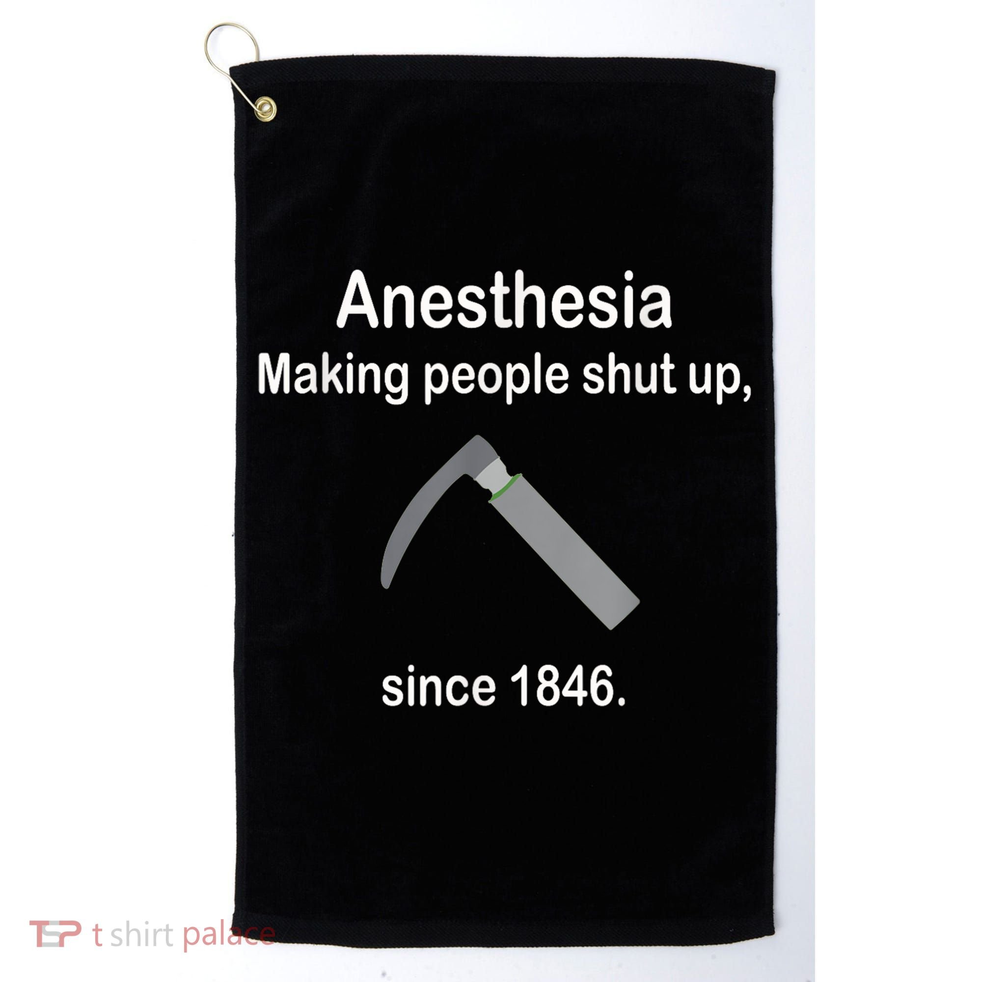 Anesthesia Making People Shut Up Since 1846 Funny Anesthesia Golf Towel