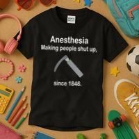 Anesthesia Making People Shut Up Since 1846 Funny Anesthesia Kids T-Shirt thumb 3