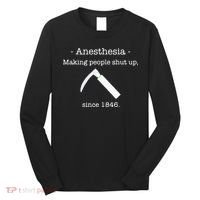 Anesthesia Making People Shut Up Since 1846 Long Sleeve Shirt thumb 0