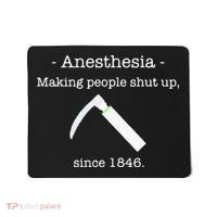 Anesthesia Making People Shut Up Since 1846 Mousepad thumb 0