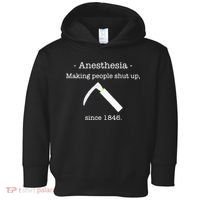 Anesthesia Making People Shut Up Since 1846 Toddler Hoodie thumb 0