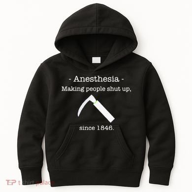 Anesthesia Making People Shut Up Since 1846 Kids Hoodie