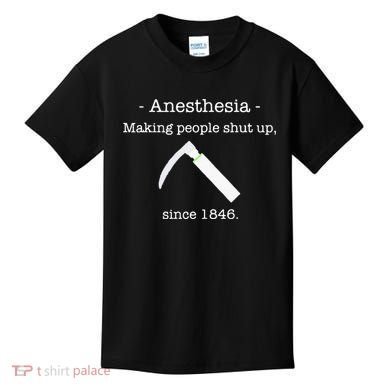 Anesthesia Making People Shut Up Since 1846 Kids T-Shirt