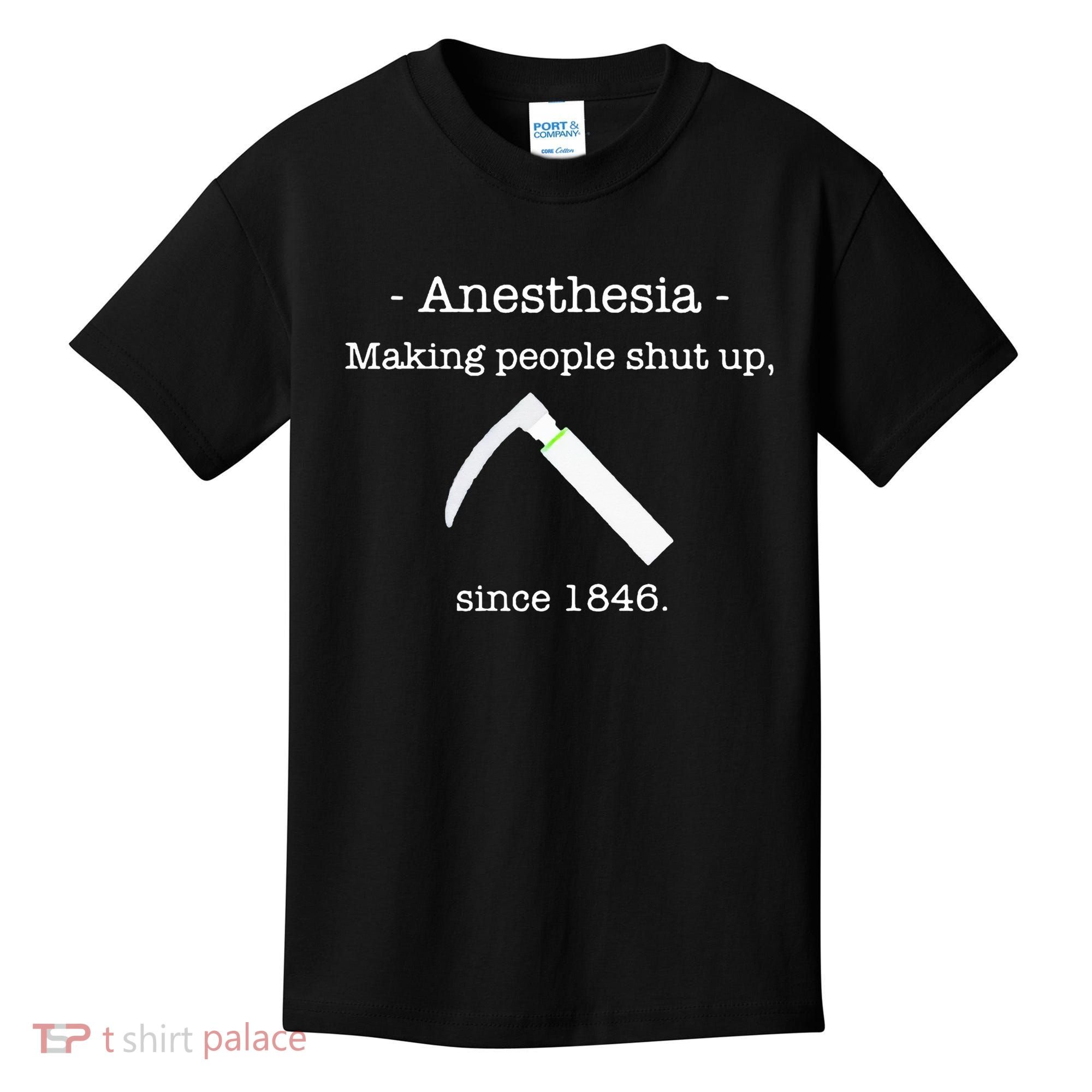 Anesthesia Making People Shut Up Since 1846 Kids T-Shirt