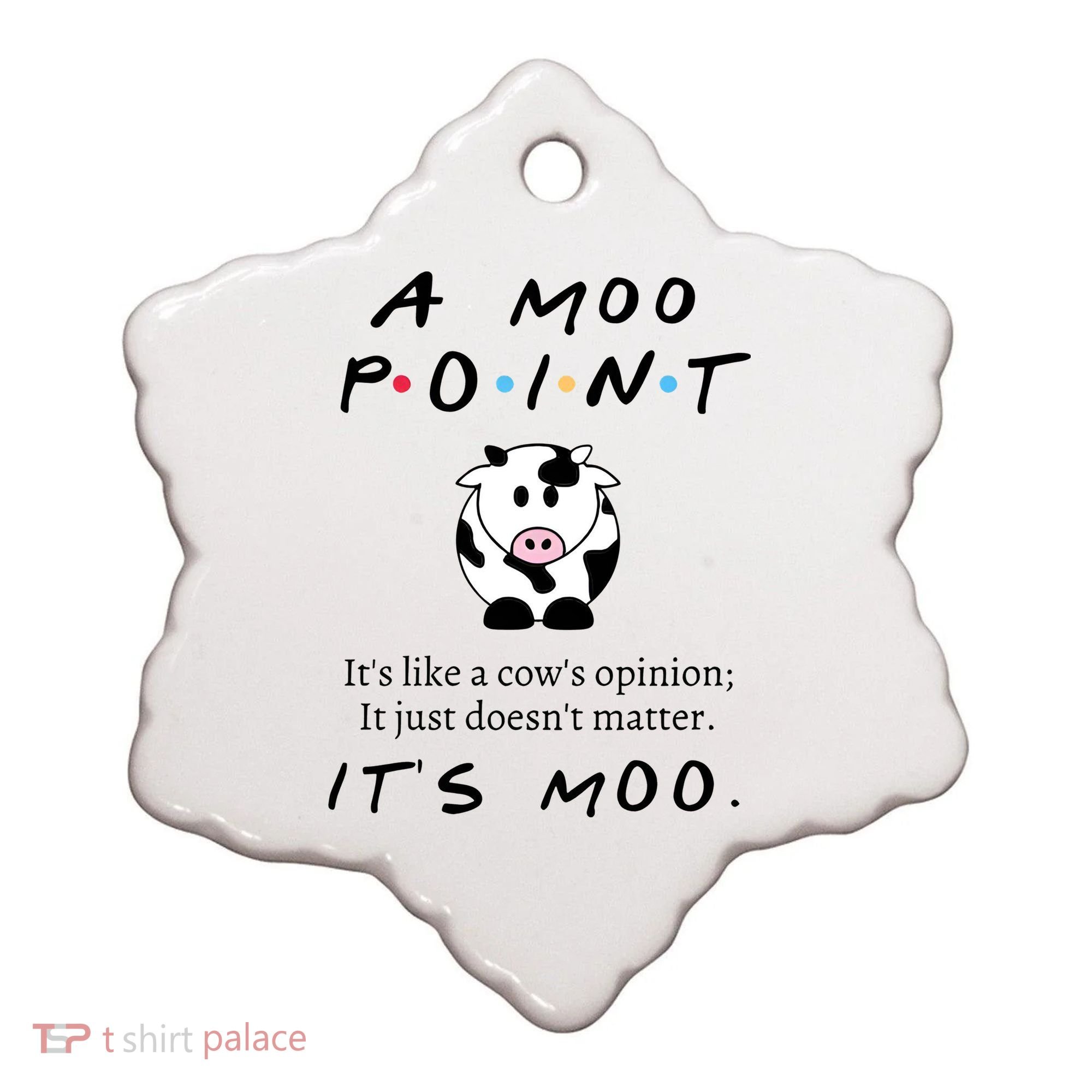 A Moo Point Its Like A Cows Opinion Ceramic Ornament