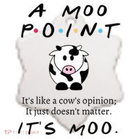A Moo Point Its Like A Cows Opinion Ceramic Ornament thumb 2