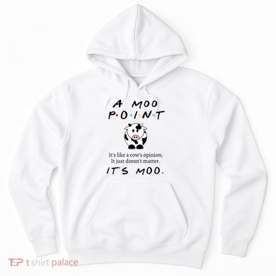 A Moo Point Its Like A Cows Opinion Hoodie