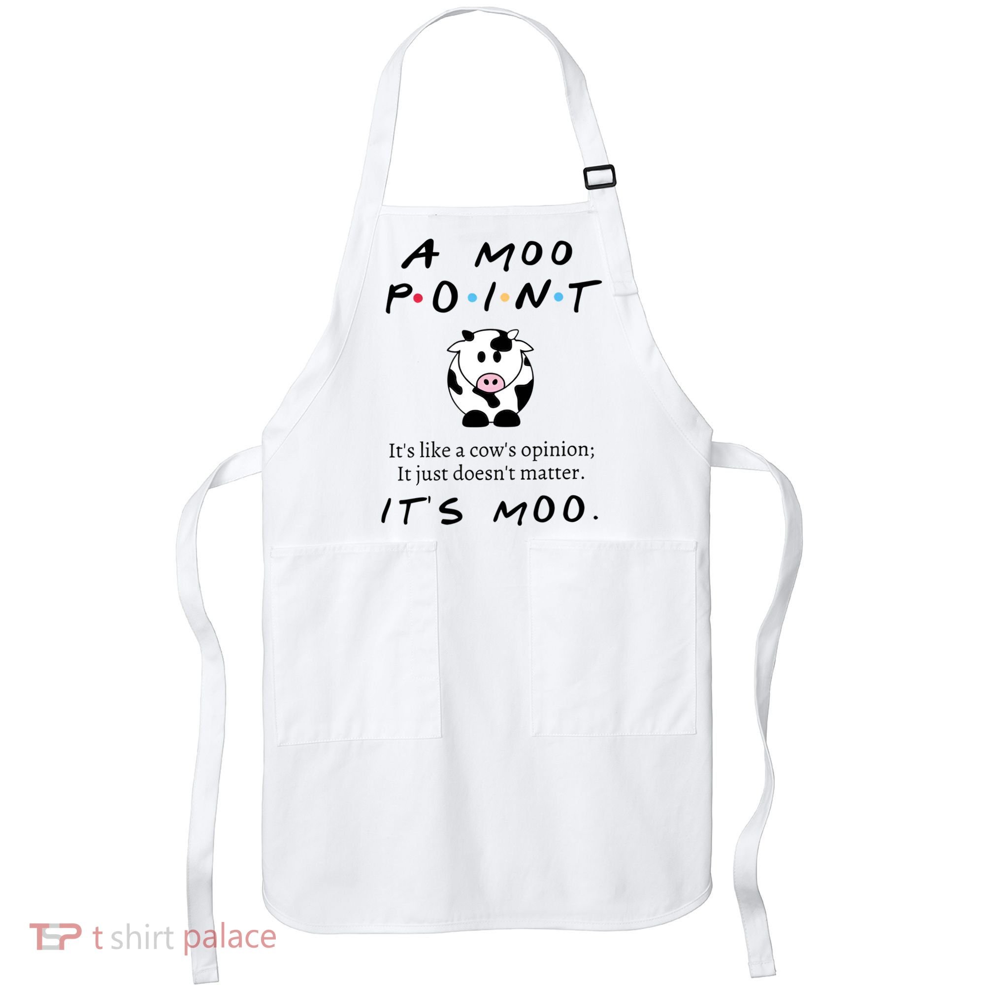 A Moo Point Its Like A Cows Opinion Apron