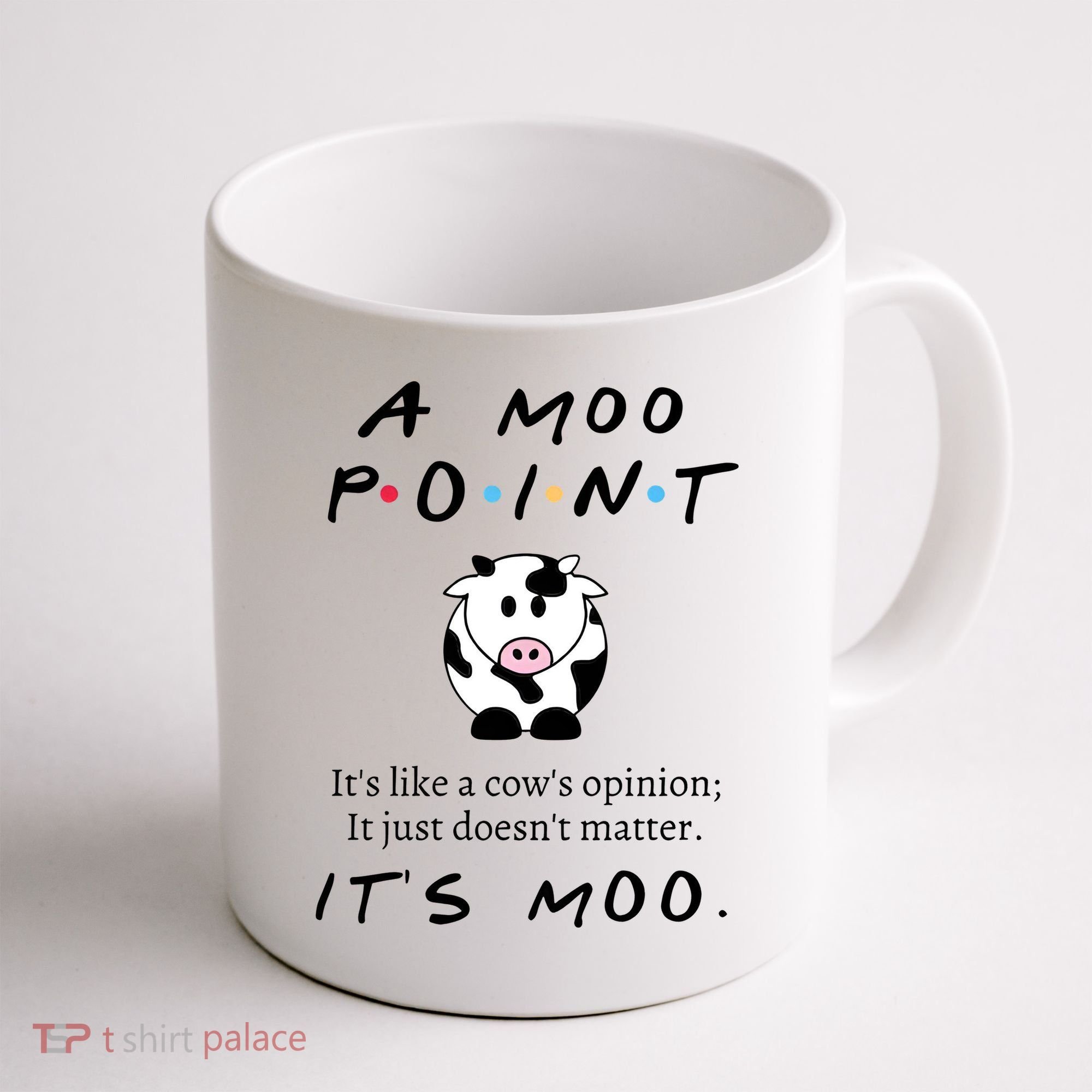A Moo Point Its Like A Cows Opinion Coffee Mug