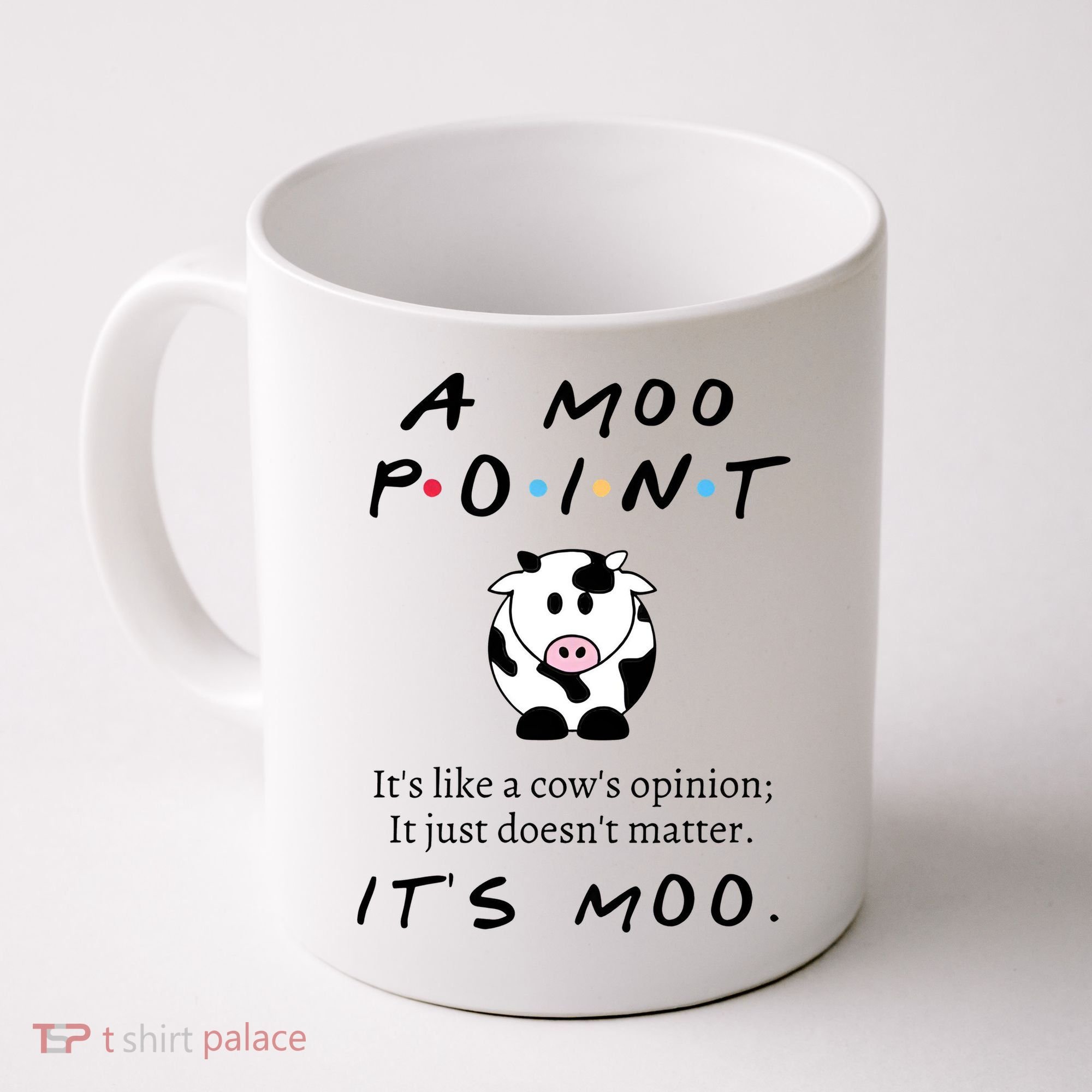 A Moo Point Its Like A Cows Opinion Coffee Mug