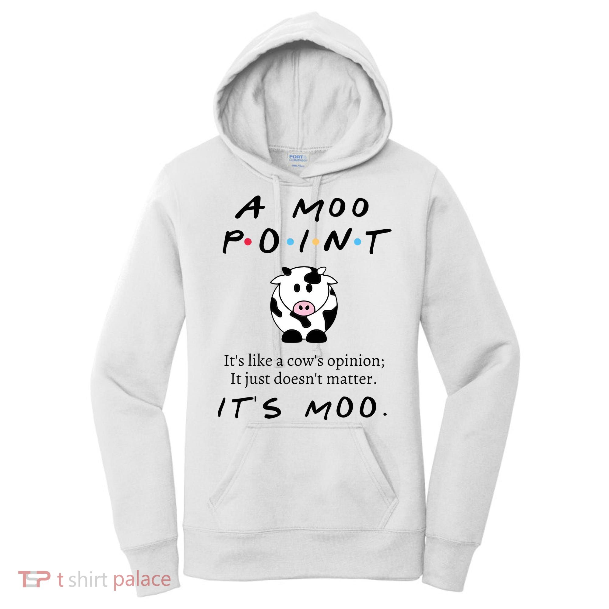 A Moo Point Its Like A Cows Opinion Women's Hoodie