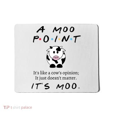 A Moo Point Its Like A Cows Opinion Mousepad