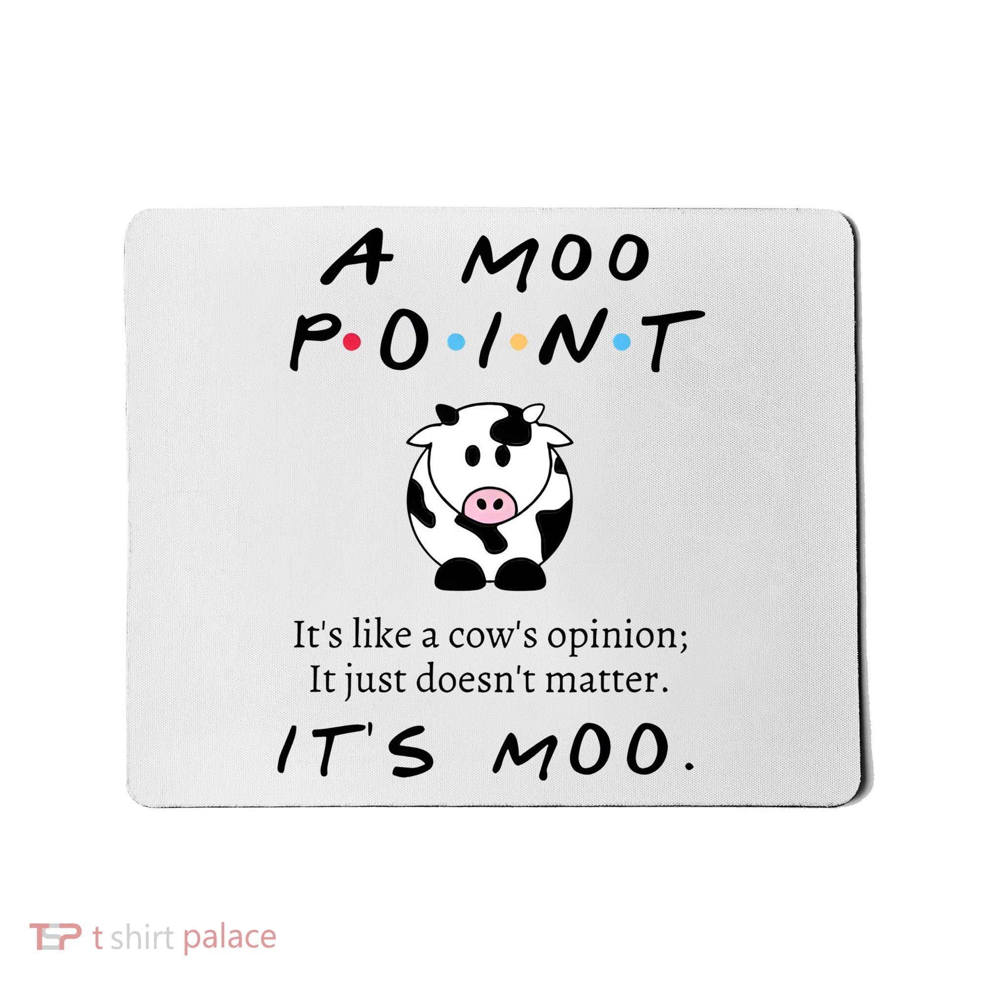 A Moo Point Its Like A Cows Opinion Mousepad