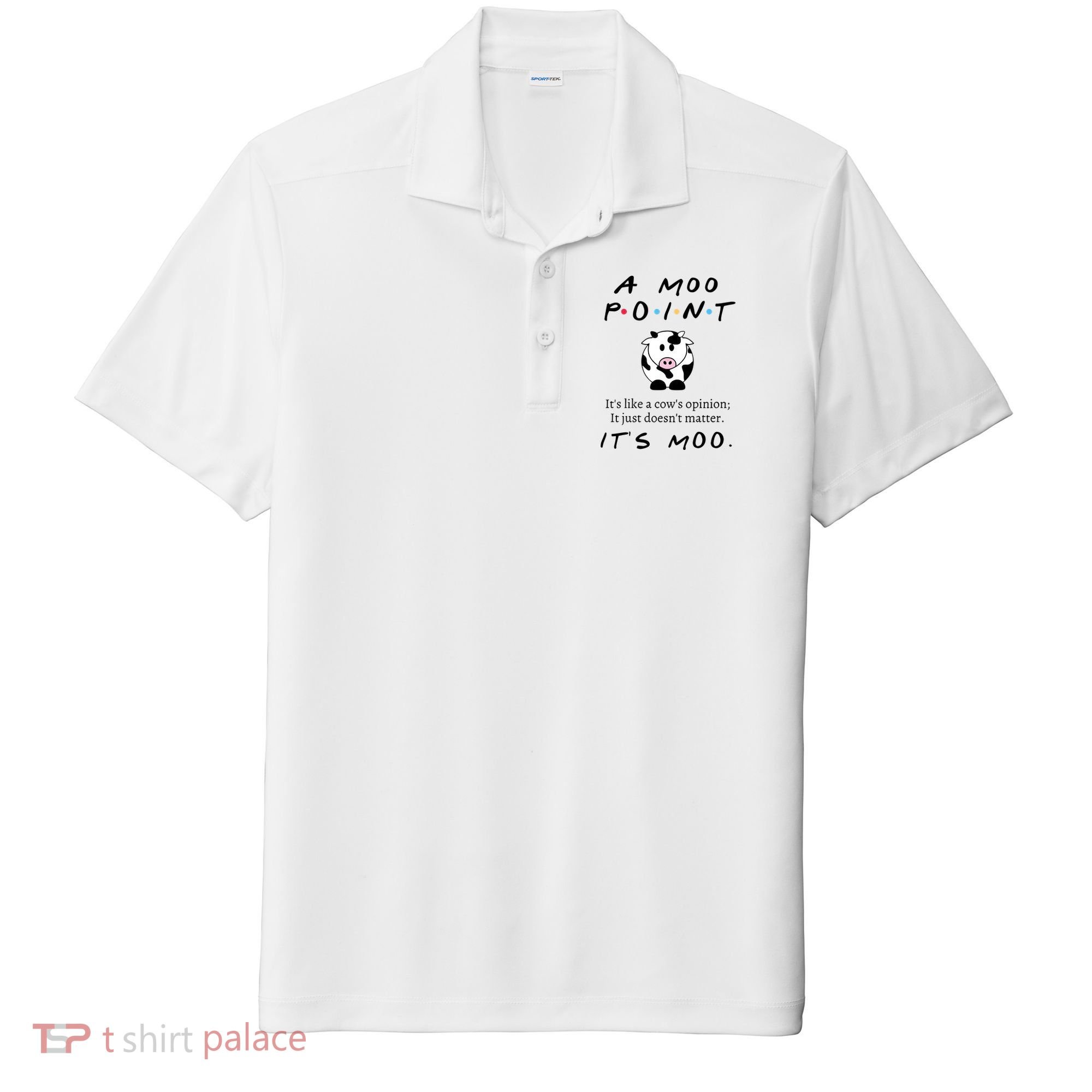 A Moo Point Its Like A Cows Opinion Sport-Tek Posi-UV Pro Polo