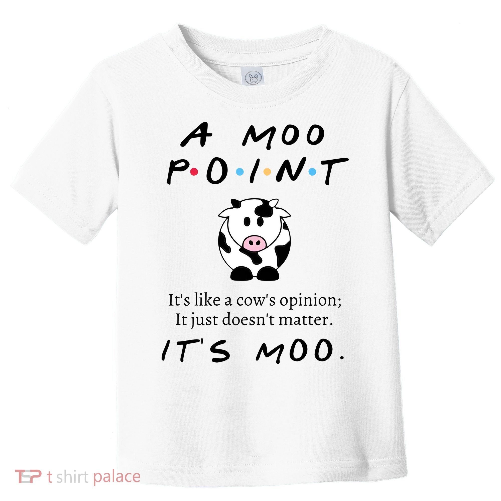 A Moo Point Its Like A Cows Opinion Toddler T-Shirt