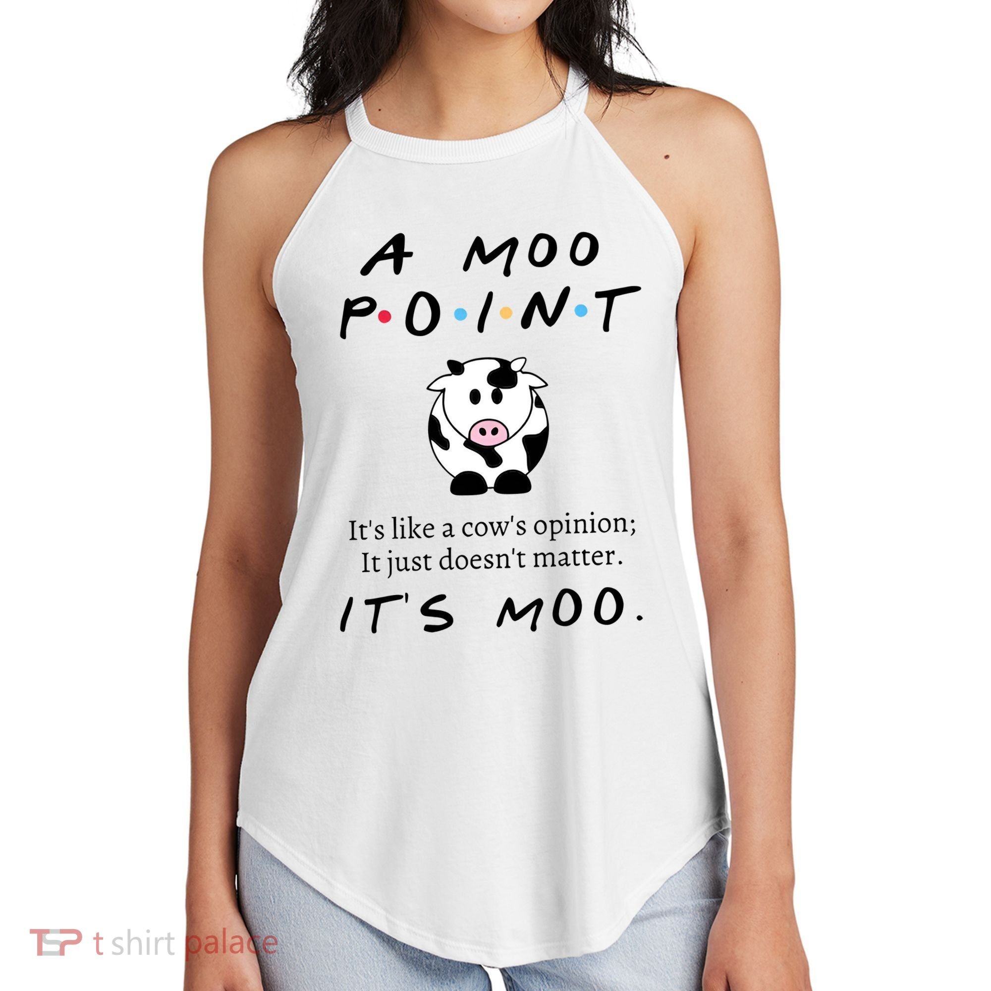 A Moo Point Its Like A Cows Opinion Women's Perfect Tri Rocker Tank