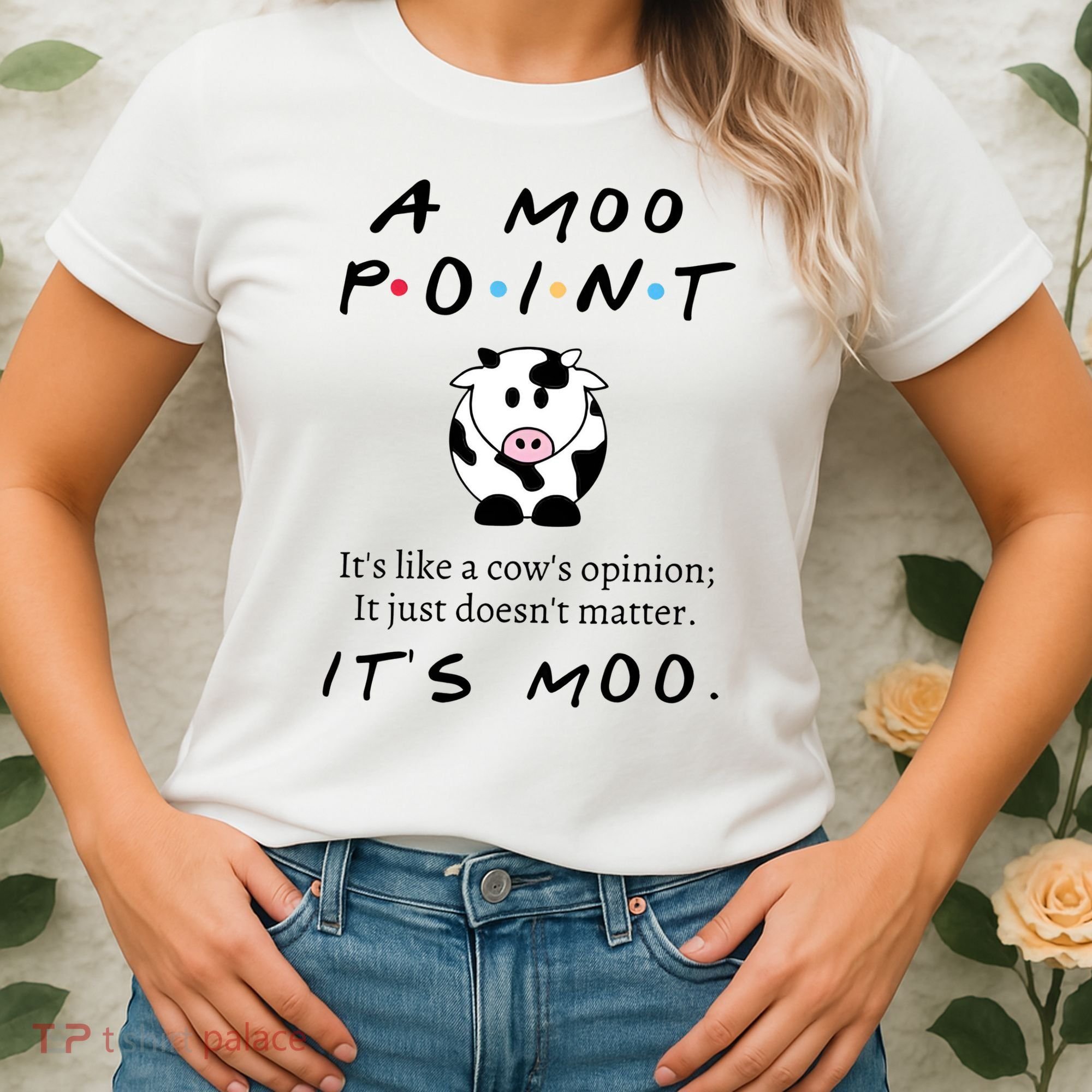 A Moo Point Its Like A Cows Opinion Women's T-Shirt