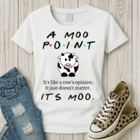 A Moo Point Its Like A Cows Opinion Women's T-Shirt thumb 3
