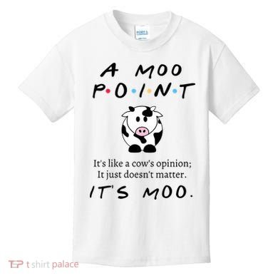 A Moo Point Its Like A Cows Opinion Kids T-Shirt