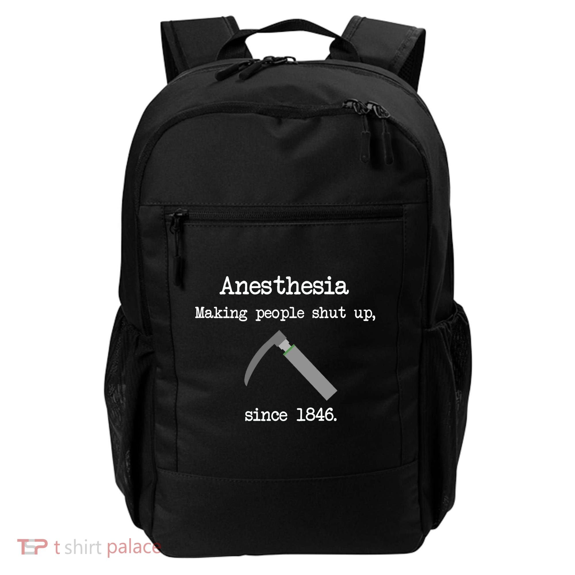 Anesthesia Making People Shut Up Since 1846 Backpack