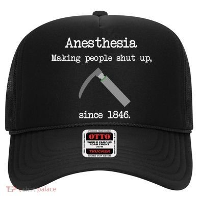 Anesthesia Making People Shut Up Since 1846 Hat
