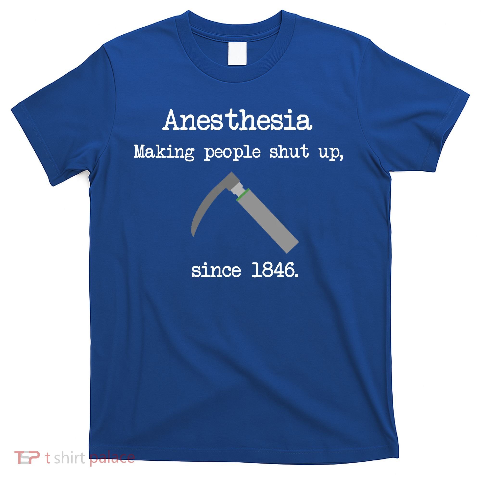 Anesthesia Making People Shut Up Since 1846 T-Shirt