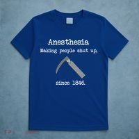 Anesthesia Making People Shut Up Since 1846 T-Shirt thumb 5