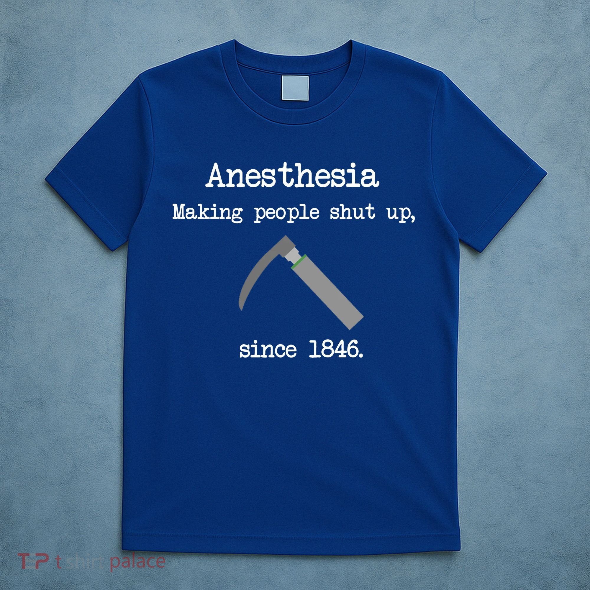 Anesthesia Making People Shut Up Since 1846 T-Shirt