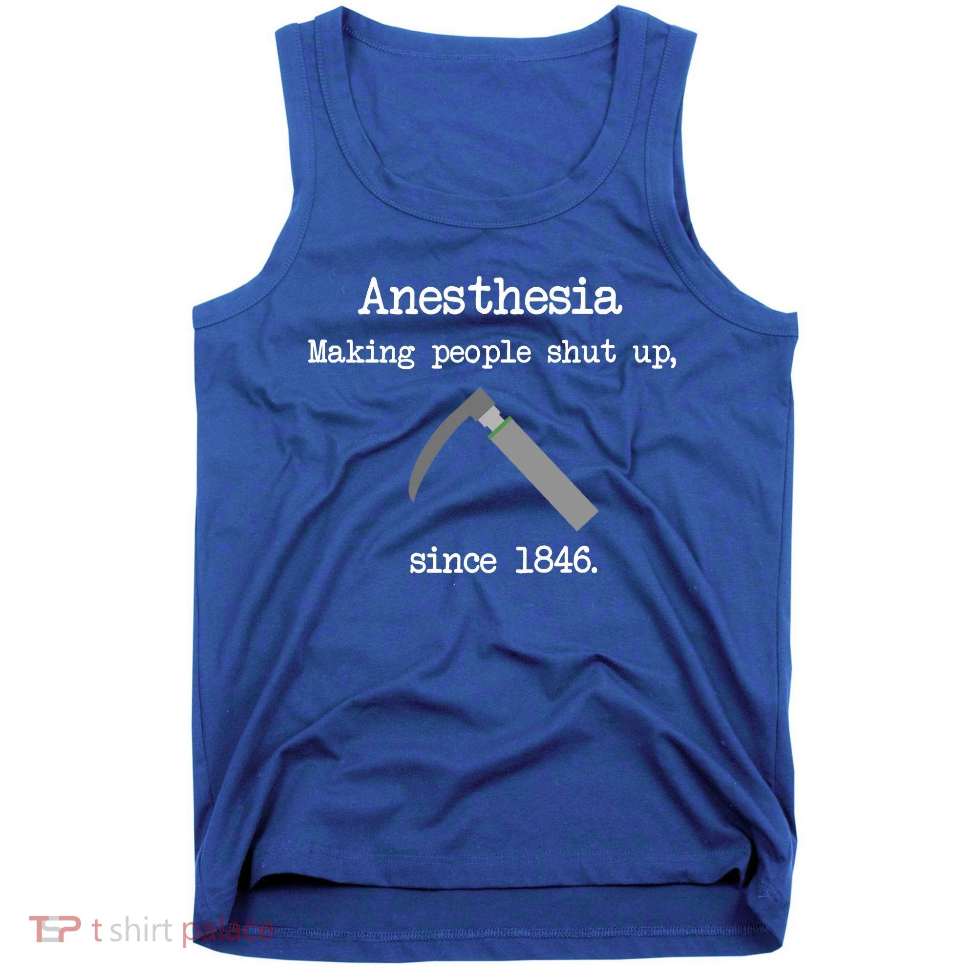 Anesthesia Making People Shut Up Since 1846 Tank Top