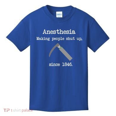 Anesthesia Making People Shut Up Since 1846 Kids T-Shirt