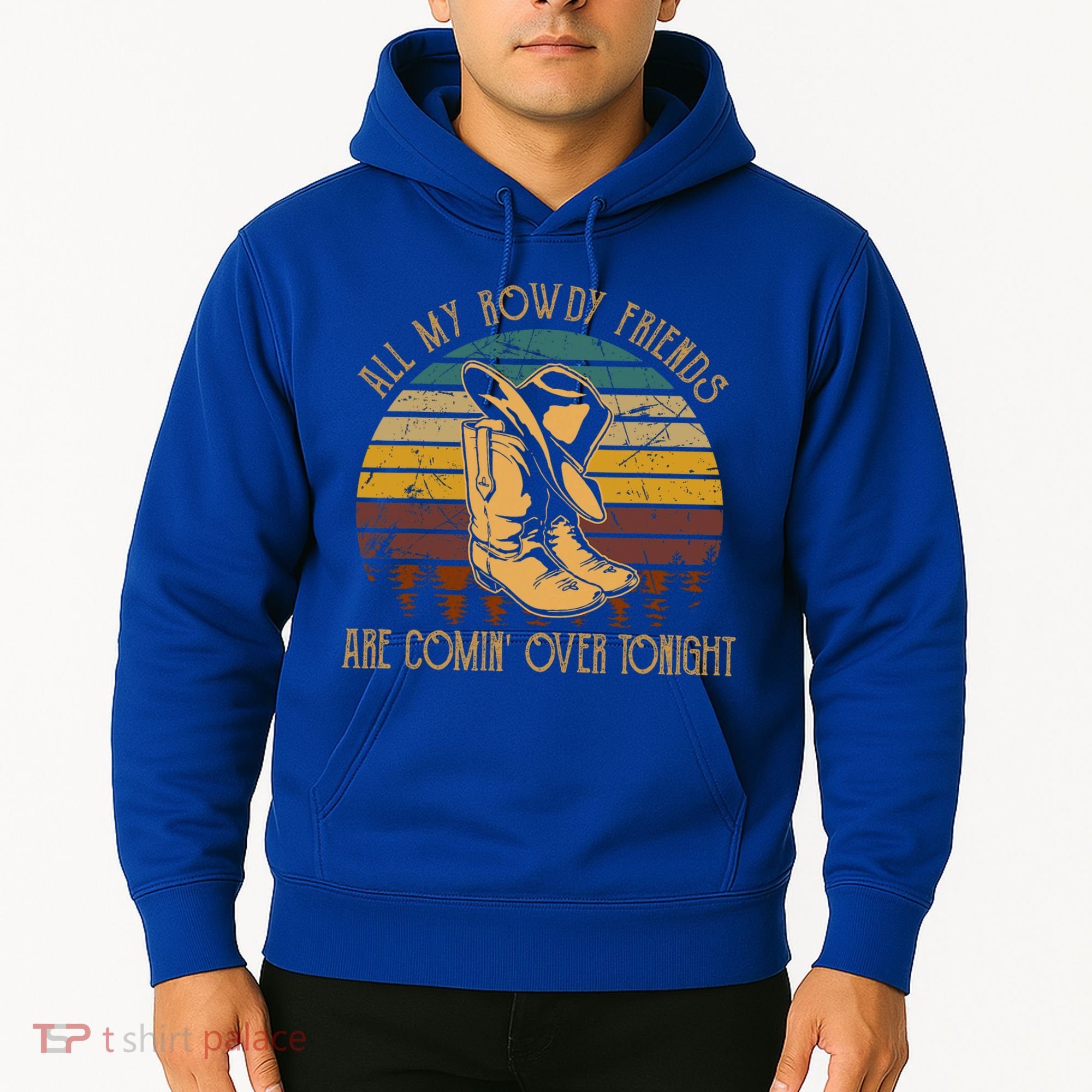 All My Rowdy Friends Are Comin' Over Tonight Retro Boots Hat Hoodie