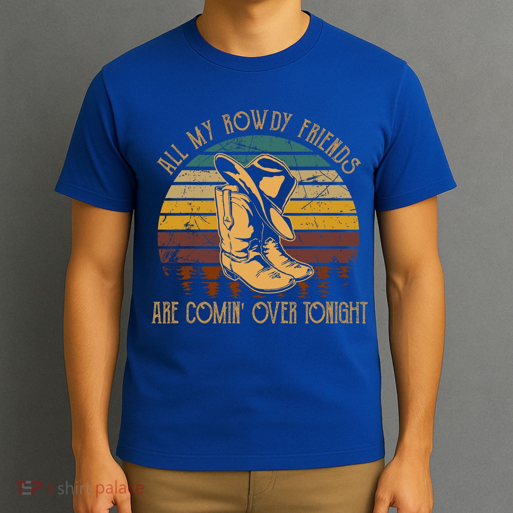 All My Rowdy Friends Are Comin' Over Tonight Retro Boots Hat T-Shirt