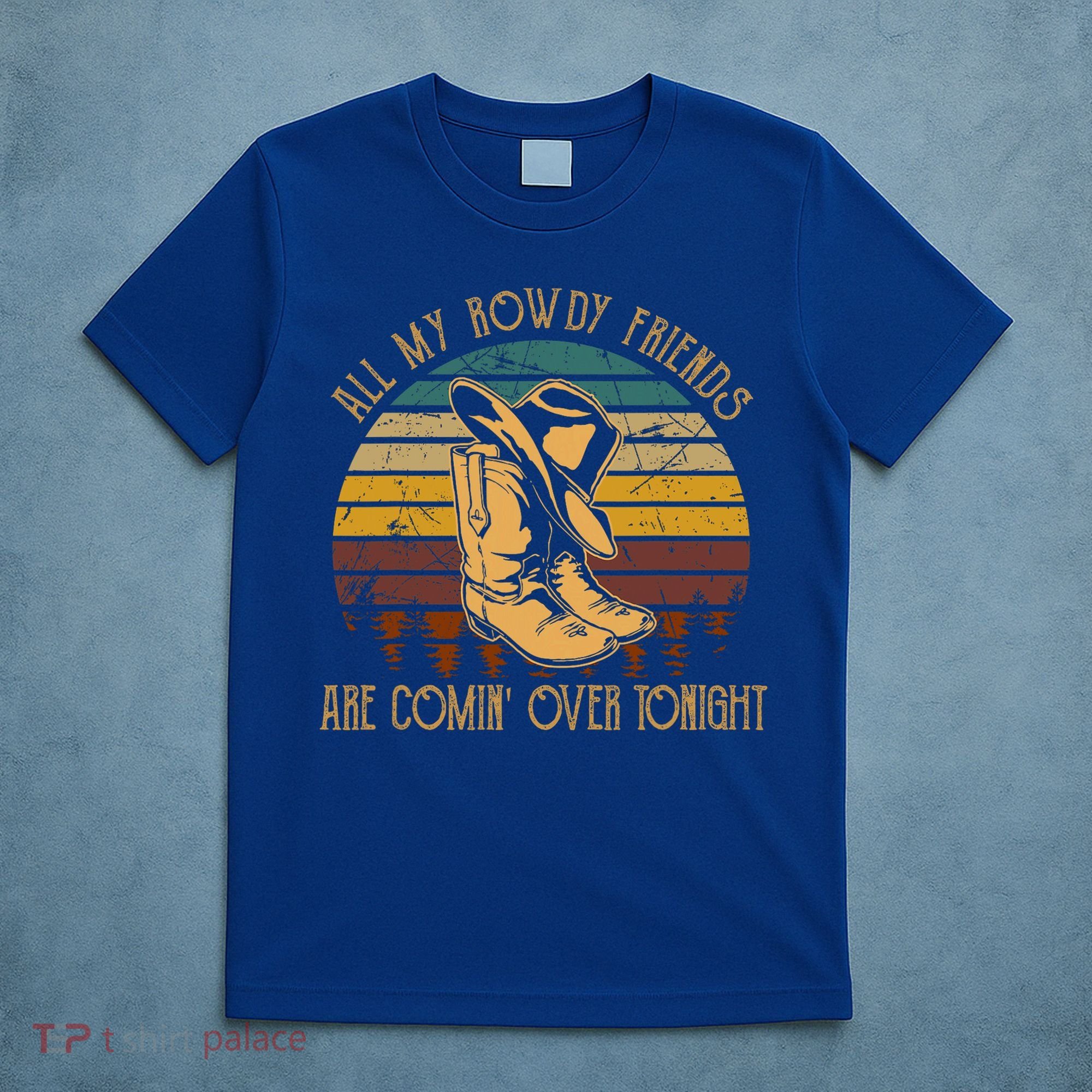 All My Rowdy Friends Are Comin' Over Tonight Retro Boots Hat T-Shirt