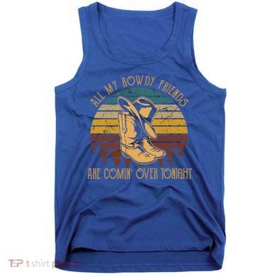 All My Rowdy Friends Are Comin' Over Tonight Retro Boots Hat Tank Top