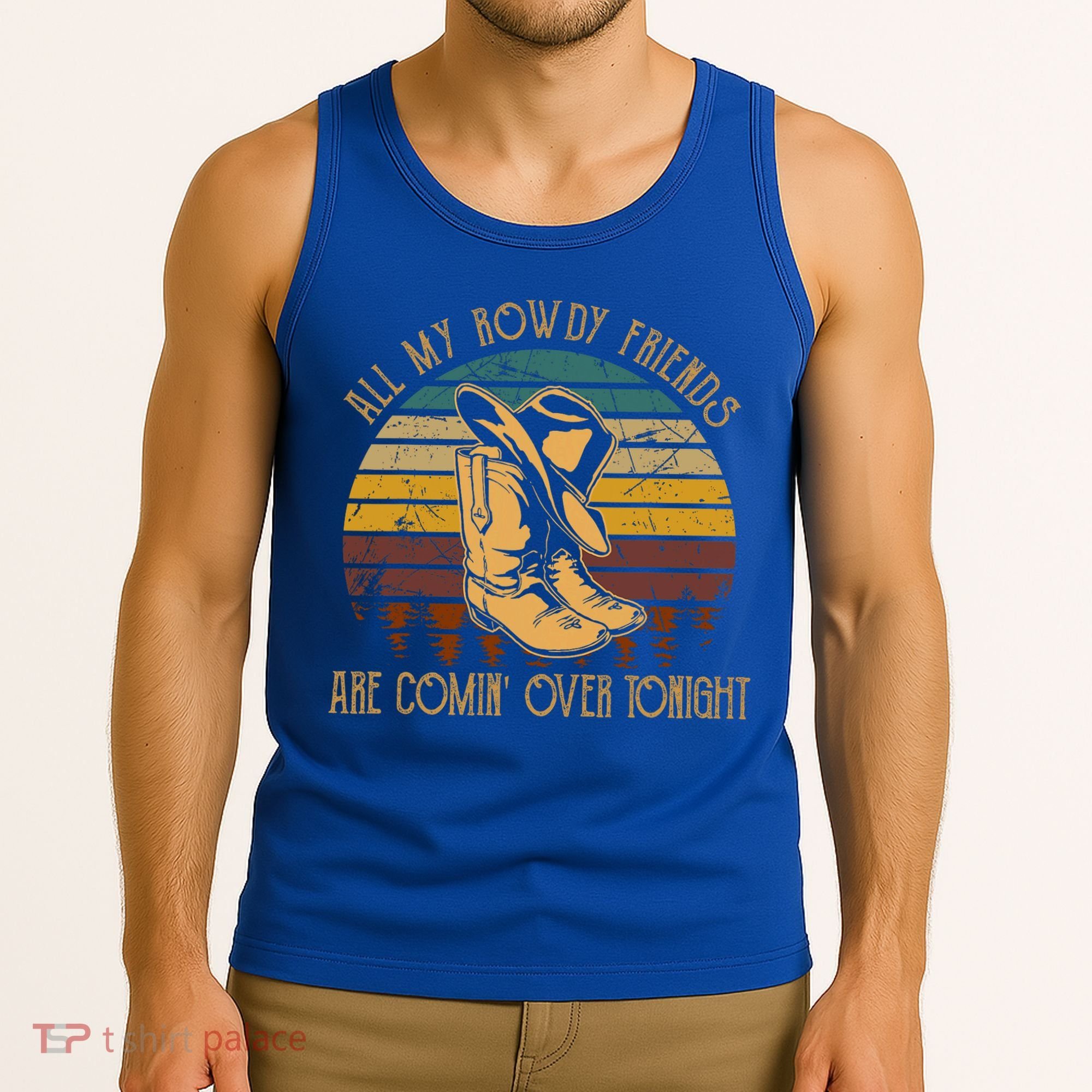 All My Rowdy Friends Are Comin' Over Tonight Retro Boots Hat Tank Top