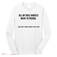 All My Role Models Went To Prison Jesus Paul Joseph Long Sleeve Shirt thumb 0