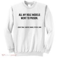 All My Role Models Went To Prison Jesus Paul Joseph Sweatshirt thumb 0