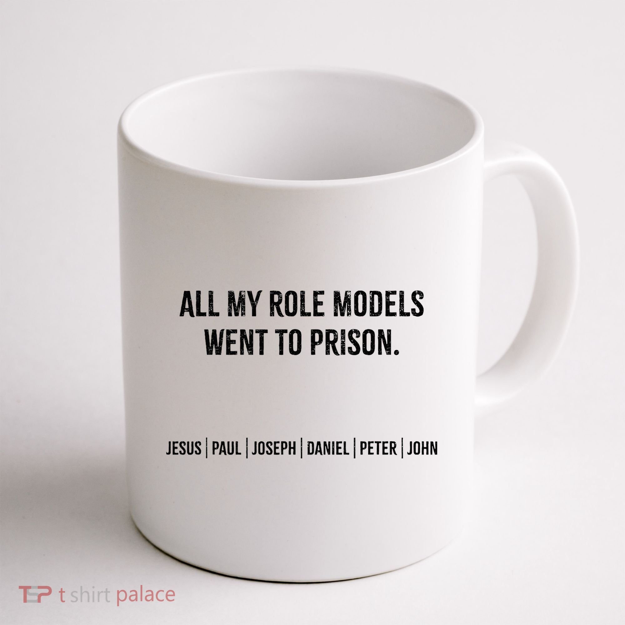 All My Role Models Went To Prison Jesus Paul Joseph Coffee Mug