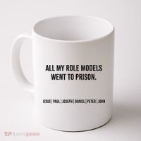 All My Role Models Went To Prison Jesus Paul Joseph Coffee Mug thumb 0
