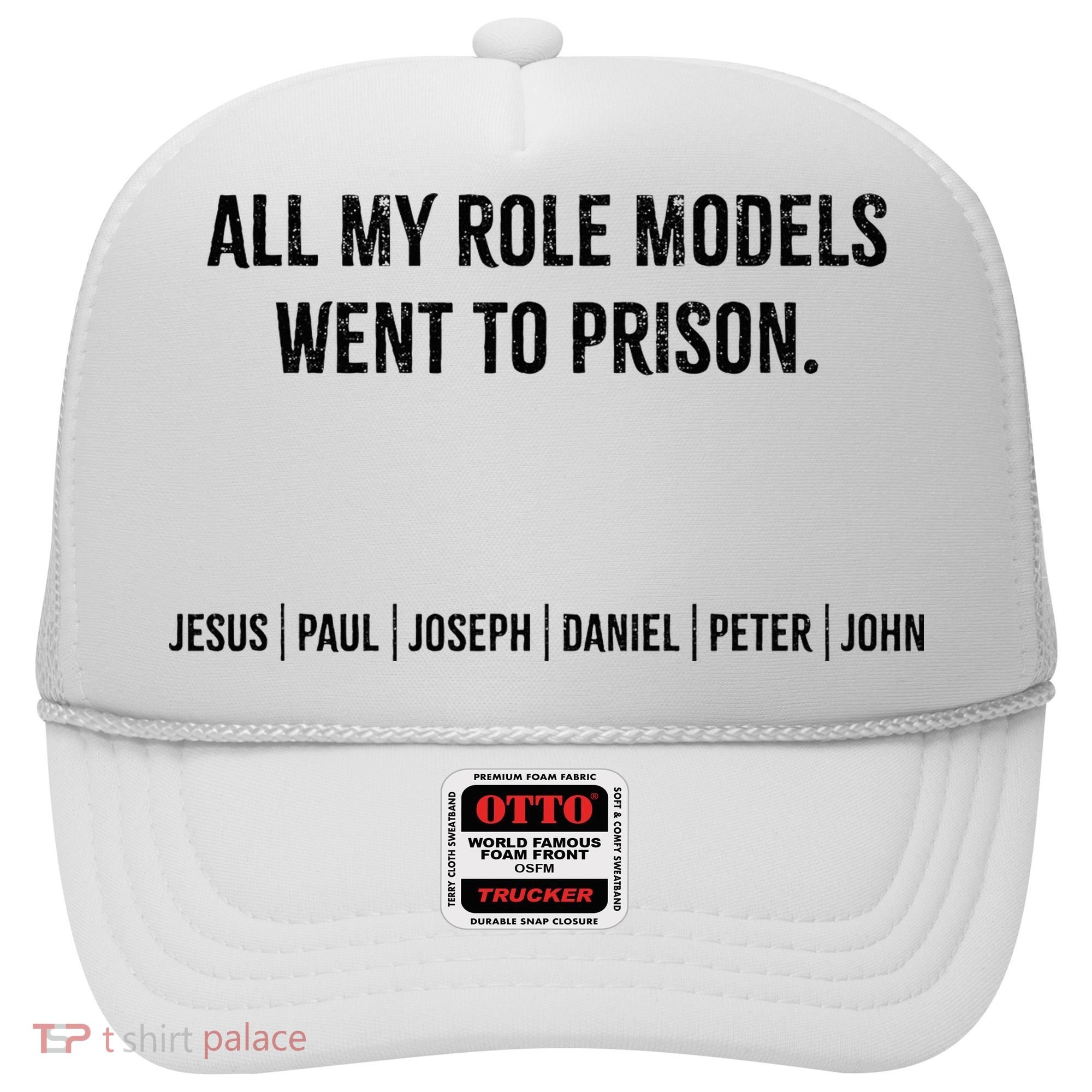 All My Role Models Went To Prison Jesus Paul Joseph Hat