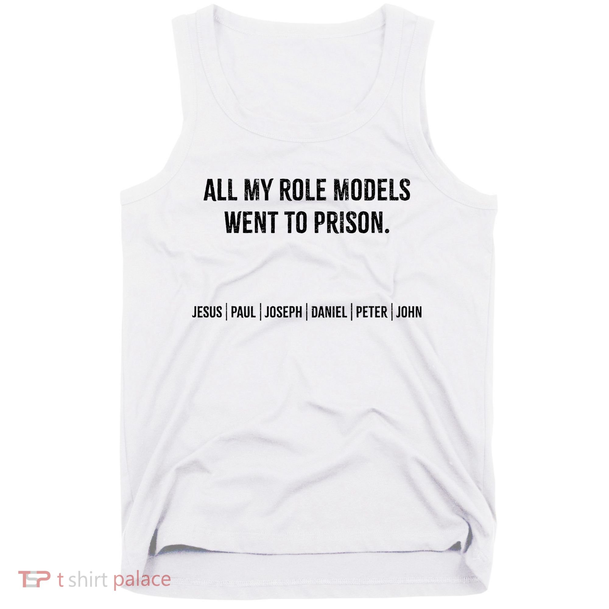 All My Role Models Went To Prison Jesus Paul Joseph Tank Top
