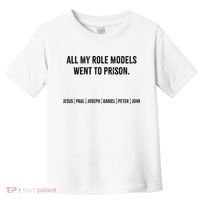 All My Role Models Went To Prison Jesus Paul Joseph Toddler T-Shirt thumb 0