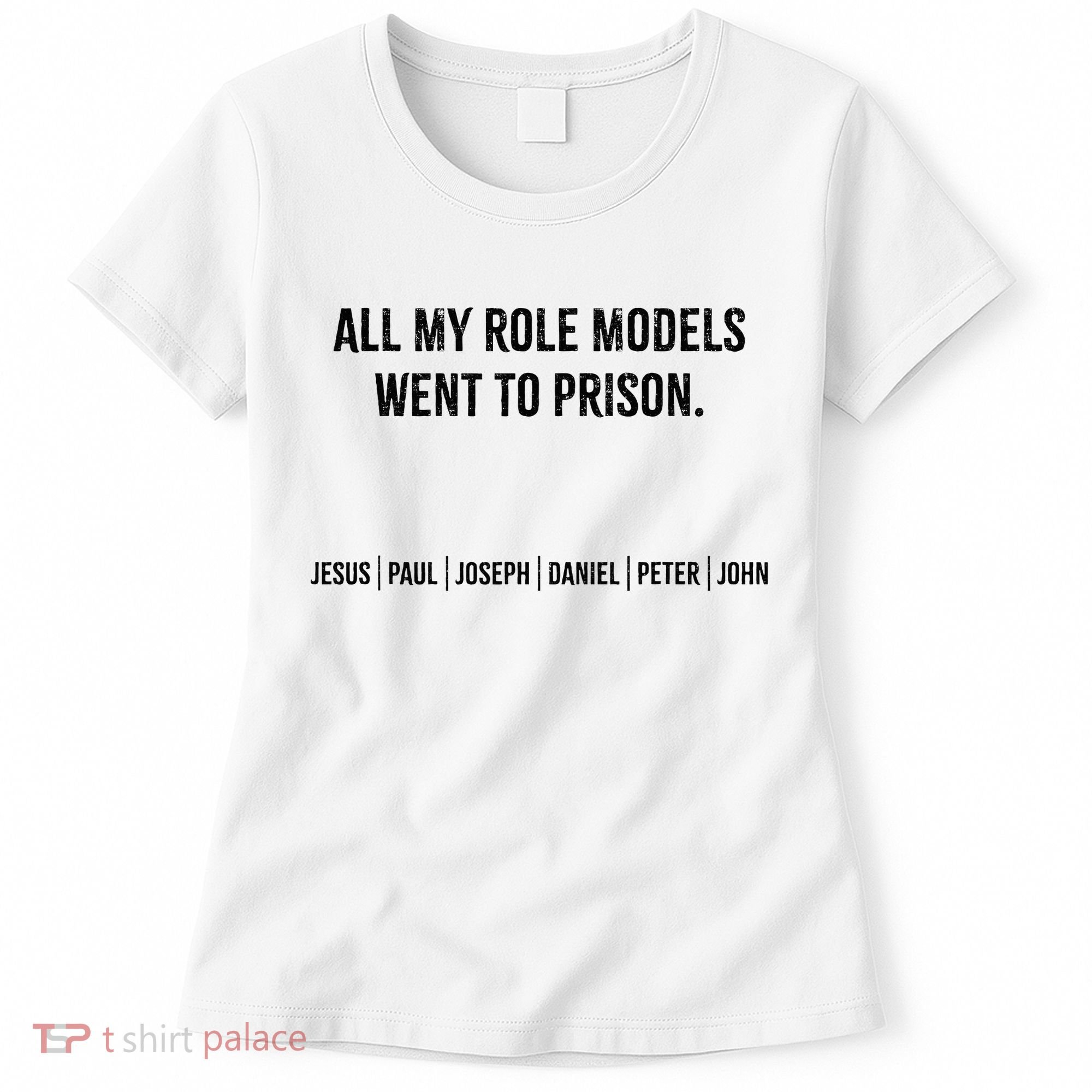 All My Role Models Went To Prison Jesus Paul Joseph Women's T-Shirt