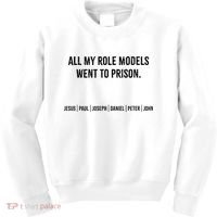 All My Role Models Went To Prison Jesus Paul Joseph Kids Sweatshirt thumb 0