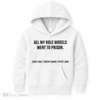 All My Role Models Went To Prison Jesus Paul Joseph Kids Hoodie thumb 0
